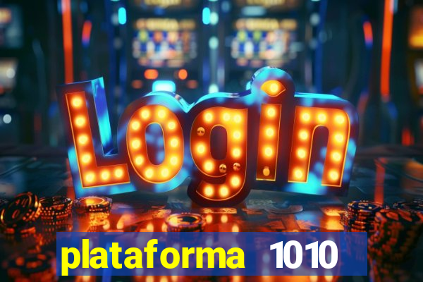 plataforma 1010 jogo do tigre